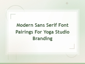 Modern Sans Serif Font Pairings for Yoga Studio Branding